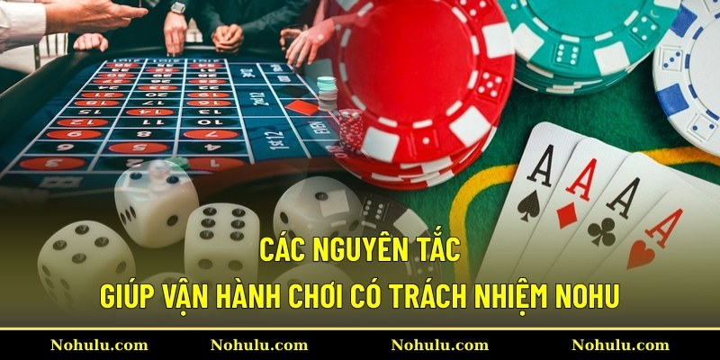 Các nguyên tắc giúp vận hành chơi có trách nhiệm Nohu